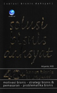 Solusi Bisnis Dahsyat 40+ kasus bisnis terpopuler